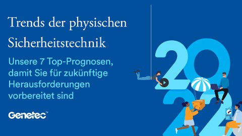 Genetec: Die Top-Trends 2022 in der physischen Sicherheit