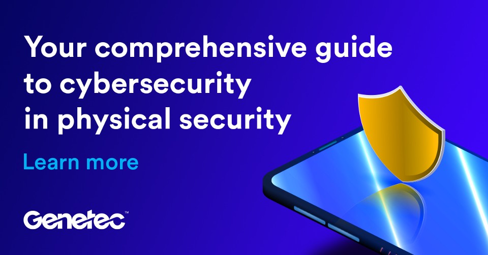 La tua guida completa alla cybersecurity nella sicurezza fisica