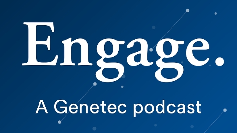 Engage: A Genetec podcast