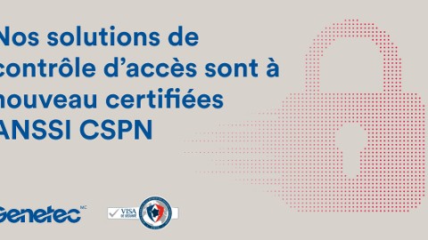Les solutions de contrôle d’accès de Genetec obtiennent la Certification de Sécurité de Premier Niveau de l’ANSSI