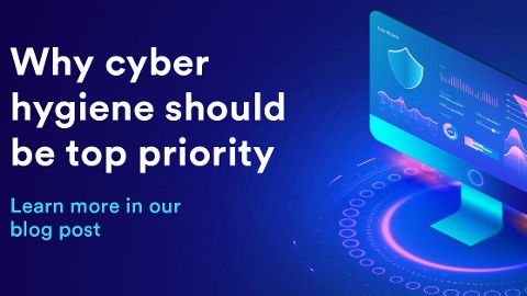 Why cyber hygiene should be a top priority