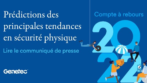 Les principales tendances de sécurité physique en 2022 selon Genetec