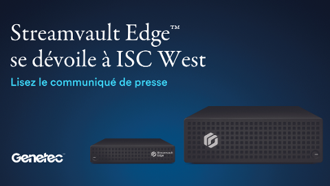 Genetec dévoile Streamvault Edge, sa solution pour simplifier la migration d’équipements de sécurité existants vers une architecture de cloud hybride